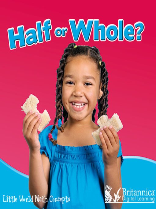 Title details for Half or Whole? by Britannica Digital Learning - Available